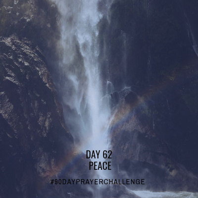 DAY 62 90 DAY PRAYER CHALLENGE: PEACE