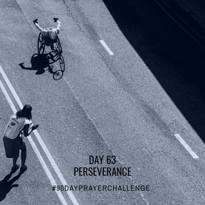 DAY 63 90 DAY PRAYER CHALLENGE: PERSEVERANCE