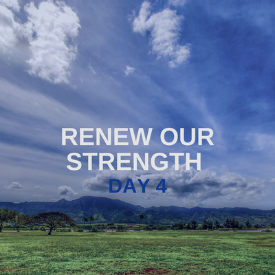 Day 4 90 DAY PRAYER CHALLENGE: Renew Our Strength
