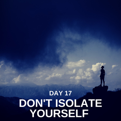 DAY 17 90 DAY PRAYER CHALLENGE: Don't Isolate Yourself