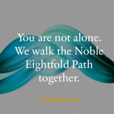 You are not alone. We walk the Noble Eightfold Path together. episode artwork