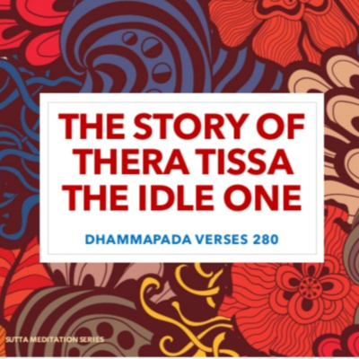 THE STORY OF TISSA THERA, THE IDLE ONE - Dhammapada Verse 280 episode artwork