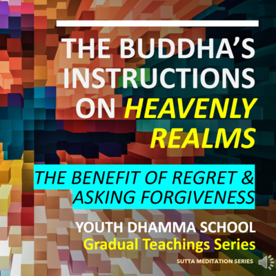 4.4 THE BENEFIT OF REGRET & ASKING FORGIVENESS (YOUTH DHAMMA SESSION) episode artwork