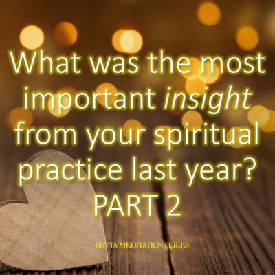 WHAT WAS THE MOST IMPORTANT INSIGHT FROM YOUR SPIRITUAL PRACTICE LAST YEAR? - Part 2 episode artwork