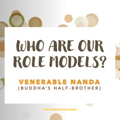 WHO ARE OUR ROLE MODELS? - Venerable Nanda Thera (foremost who guard the sense doors) episode artwork