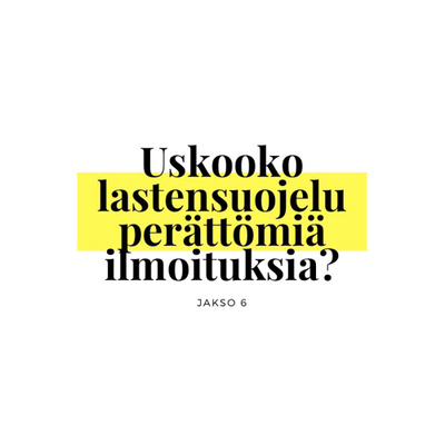 Uskooko lastensuojelu perättömiä ilmoituksia?