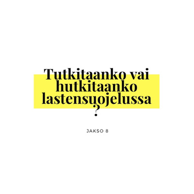 Tutkitaanko vai hutkitaanko lastensuojelussa?