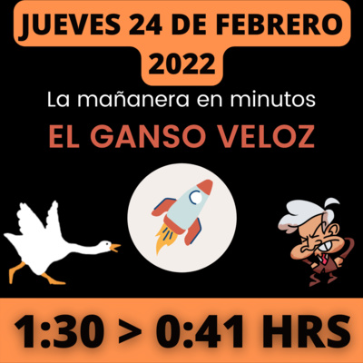 💩🐣 La mañanera en minutos | Jueves 24 de Febrero 2022 | #López | El ganso veloz | #Mañanera | De 1:30 a 0:41. episode artwork