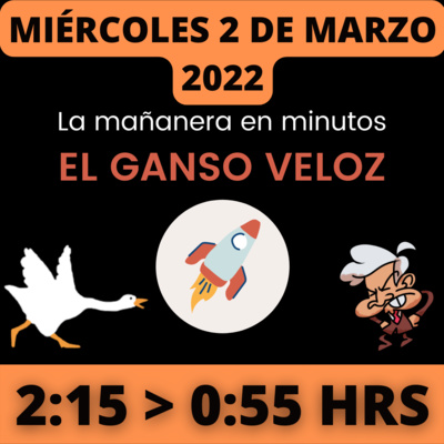 💩🐣 La mañanera en minutos | Miércoles 2 de Marzo 2022 | #López | El ganso veloz | #Mañanera | De 2:15 a 0:55. episode artwork