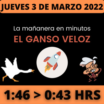 💩🐣 La mañanera en minutos | Jueves 3 de Marzo 2022 | #López | El ganso veloz | #Mañanera | De 1:46 a 0:43. episode artwork