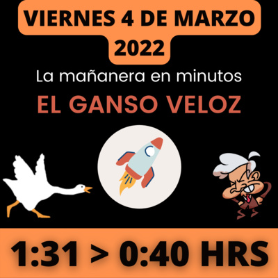 💩🐣 La mañanera en minutos | Viernes 4 de Marzo 2022 | #López | El ganso veloz | #Mañanera | De 1:31 a 0:40. episode artwork