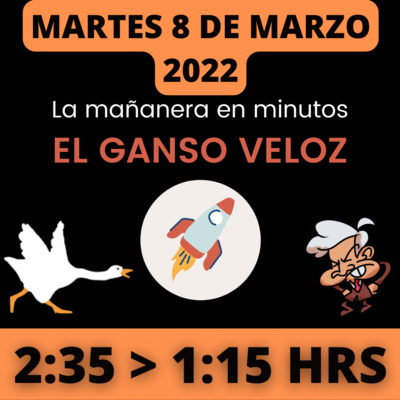 💩🐣 La mañanera en minutos | Martes 8 de Marzo 2022 | #López | El ganso veloz | #Mañanera | De 2:35 a 1:15. episode artwork