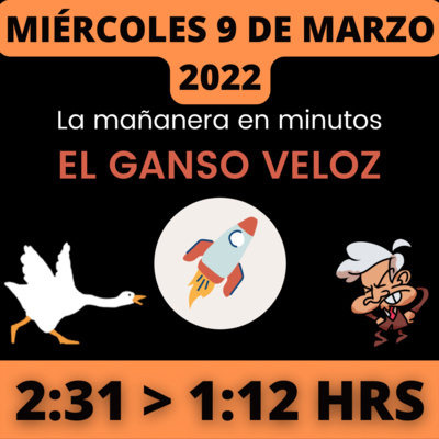 💩🐣 La mañanera en minutos | Miércoles 9 de Marzo 2022 | #López | El ganso veloz | #Mañanera | De 2:31 a 1:12. episode artwork