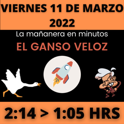💩🐣 La mañanera en minutos | Viernes 11 de Marzo 2022 | #López | El ganso veloz | #Mañanera | De 2:14 a 1:05. episode artwork