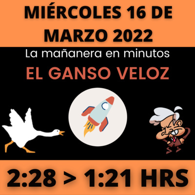 💩🐣 La mañanera en minutos | Miércoles 16 de Marzo 2022 | #López | El ganso veloz | #Mañanera | De 2:28 a 1:21. episode artwork