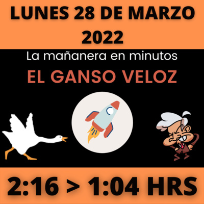 💩🐣 La mañanera en minutos | Lunes 28 de Marzo 2022 | #López | El ganso veloz | #Mañanera | De 2:16 a 1:04. episode artwork