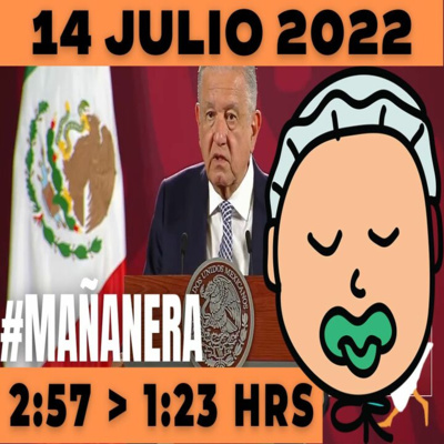 💩🐣👶 #AMLITO | La mañanera en minutos | Jueves 14 de julio 2022 | #López | El ganso veloz | #Mañanera | De 2:57 a 1:23. episode artwork