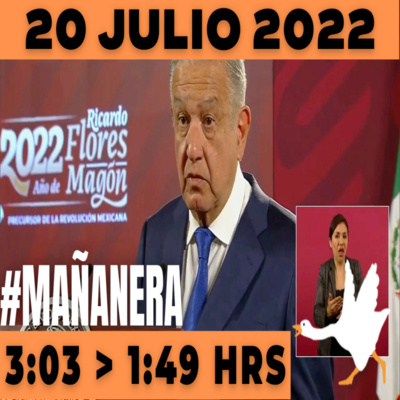 💩🐣 La mañanera en minutos | Miércoles 20 de julio 2022 | #López | El ganso veloz | #Mañanera | De 3:03 a 1:49. episode artwork