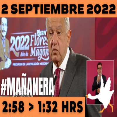 💩🐣  La mañanera en minutos | Mañanera Viernes 2 de Septiembre 2022 | El ganso veloz | De 2:58 a 1:32. episode artwork