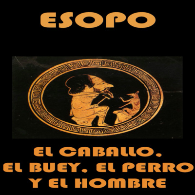 📚 #ESOPO | El caballo, el buey, el perro y el hombre episode artwork