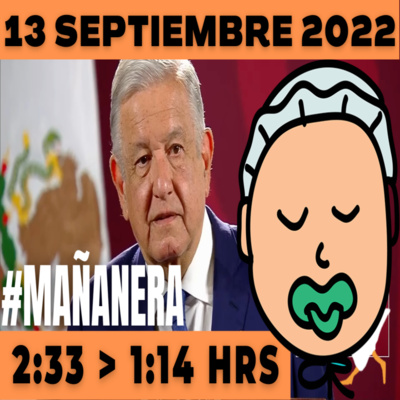 💩🐣👶 #AMLITO | La mañanera en minutos | Martes 13 de Septiembre 2022 | El gansito veloz | De 2:33 a 1:14. episode artwork