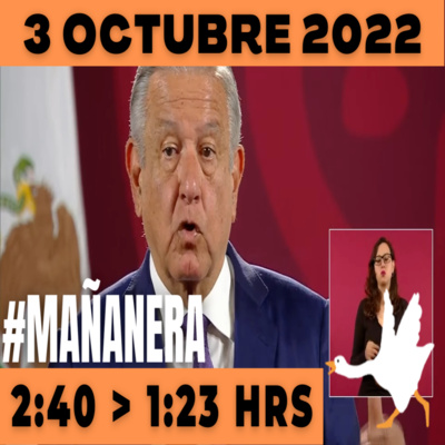 💩🐣 Conferencia de prensa matutina Lunes 3 de Octubre 2022 Presidente AMLO De 2:40 a 1:23. episode artwork