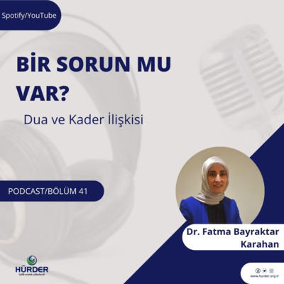 DR. FATMA BAYRAKTAR KARAHAN - DUA VE KADER İLİŞKİSİ episode artwork