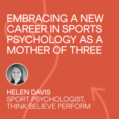 Helen Davis - embracing a new career in sports psychology as a mother of three