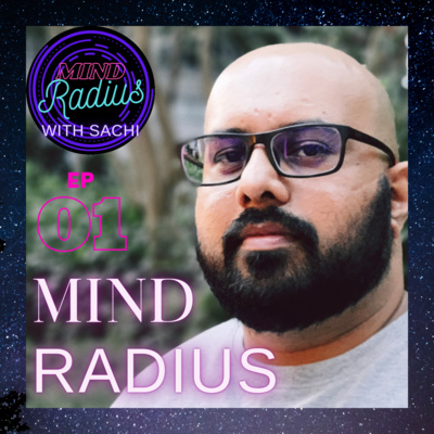 Ep1 - Welcome to Mind Radius with Sachi - Introduction to the Podcast!