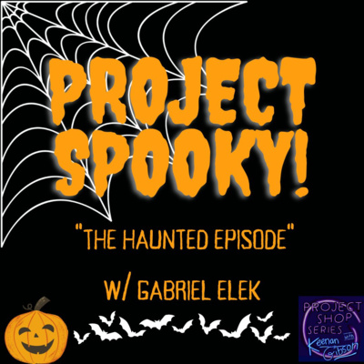 Project Spooky: The Haunted Episode (w/ Gabriel Elek) Project Spooky: The Haunted Episode (w/ Gabriel Elek)