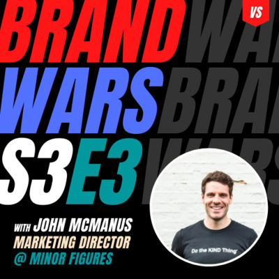 23 | Brand Wars with John McManus from Minor Figures