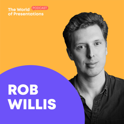 Storytelling and Presenting Better with Rob Willis 