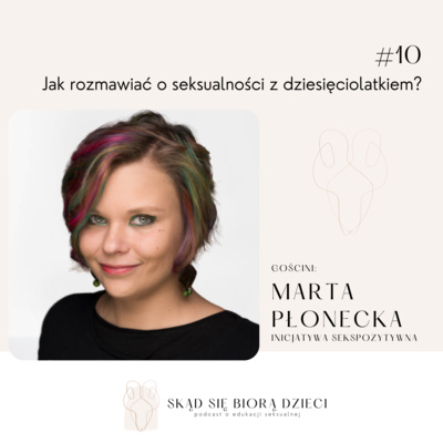 Jak rozmawiać o seksualności z dziesięciolatką? - Marta Płonecka (Inicjatywa Sekspozytywna)