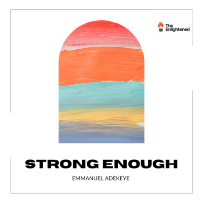 STRONG ENOUGH - EMMANUEL ADEKEYE episode artwork