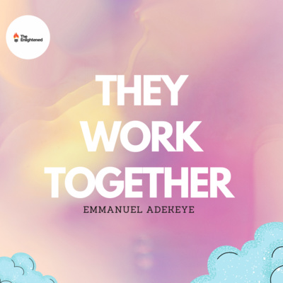 THEY WORK TOGETHER // EMMANUEL ADEKEYE  episode artwork