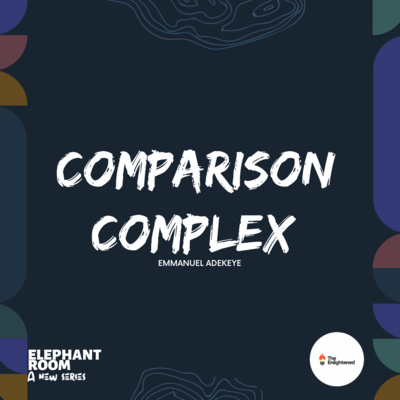 COMPARISON COMPLEX // ELEPHANT ROOM III // EMMANUEL ADEKEYE  episode artwork