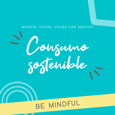 Be Mindful ꕤ Consumo sostenible