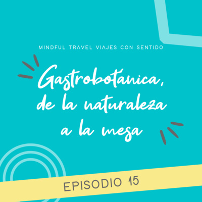 Gastrobotánica, de la naturaleza a la mesa ꕤ E15