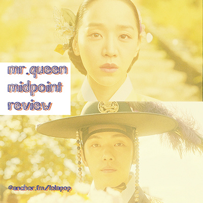 EP#4: Mr. Queen Midpoint Review