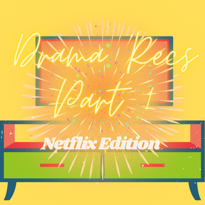 EP#7: Kdrama Recs Part 1: Netflix Edition!