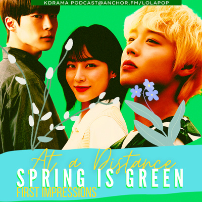 (S2) EP#1: At a Distance, Spring is Green First Impressions!