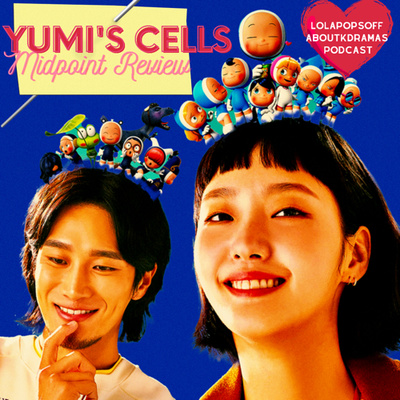 (S2) EP#20: Yumi's Cells Midpoint Review or Impressions or Something!