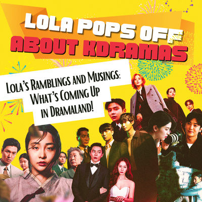 (S2) EP#34: Lola’s Ramblings and Musings: What’s Coming Up in Dramaland!