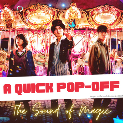 (S2) EP#45: A Quick Pop-Off - The Sound of Magic