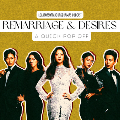 (S2) EP#52: A Quick Pop-Off - Remarriage and Desires