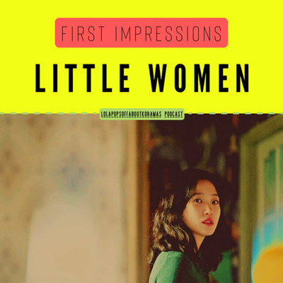 (S2) EP#56: Little Women First Impressions