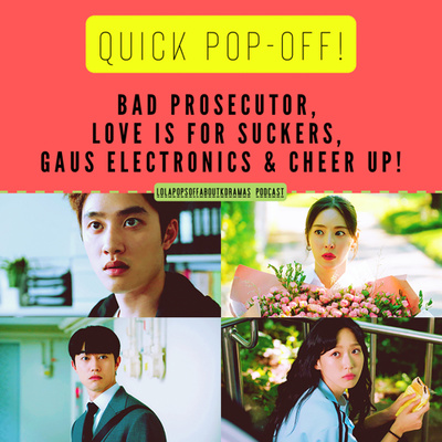 (S2) EP#61: A Quick Pop-Off - Bad Prosecutor, Love is for Suckers, Cheer Up!, and Gaus Electronics
