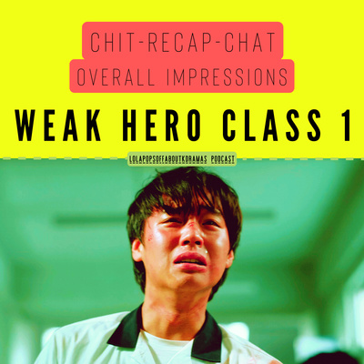 (S2) EP#67: Weak Hero Class 1 Chit-Recap-Chat/Overall Impressions