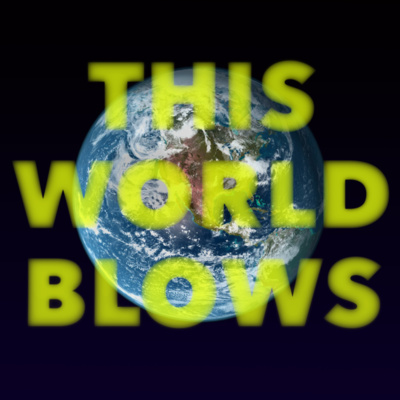 This World Blows