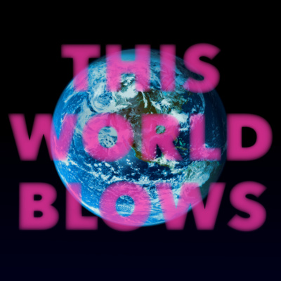 This World Blows
